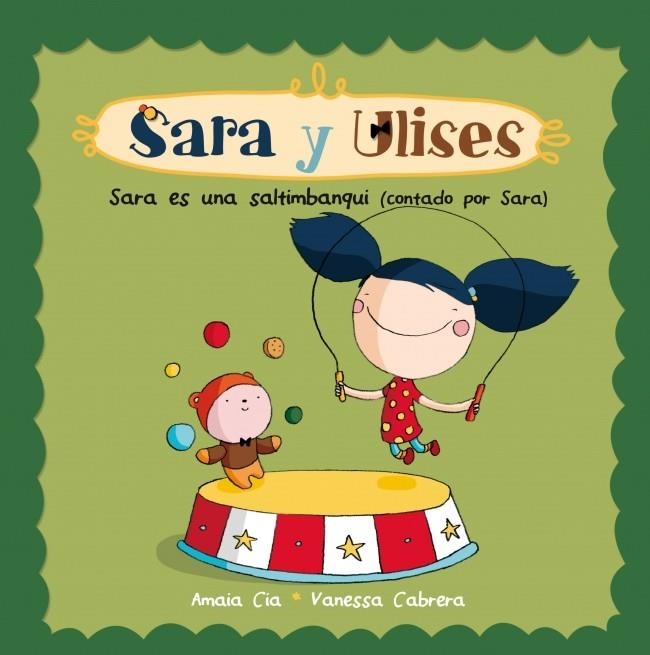 SARA ES UNA SALTIMBANQUI ( SARA Y ULISES ULISES Y SARA 4 ) | 9788448835750 | CABRERA, VANESSA / CIA, AMAIA | Llibreria Online de Vilafranca del Penedès | Comprar llibres en català