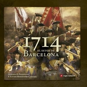 1714 EL SETGE DE BARCELONA | 9788415695493 | PONGILUPPI, GUILLEM H./HERNÀNDEZ CARDONA, F. XAVIER | Llibreria Online de Vilafranca del Penedès | Comprar llibres en català