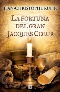 LA FORTUNA DEL GRAN JACQUES COEUR | 9788466653718 | RUFIN, JEAN CHRISTOPHE | Llibreria Online de Vilafranca del Penedès | Comprar llibres en català