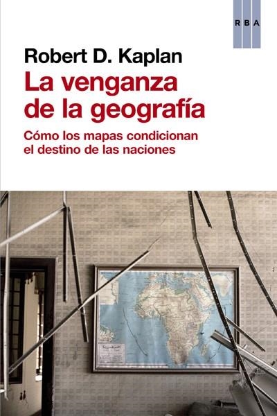 LA VENGANZA DE LA GEOGRAFÍA | 9788490560037 | KAPLAN , ROBERT D. | Llibreria Online de Vilafranca del Penedès | Comprar llibres en català