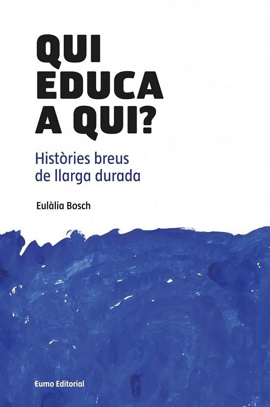 QUI EDUCA A QUI | 9788497664882 | BOSCH, EULÀLIA | Llibreria Online de Vilafranca del Penedès | Comprar llibres en català