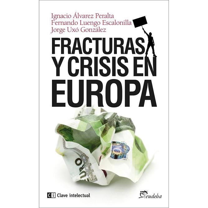 FRACTURAS Y CRISIS EN EUROPA | 9788494074134 | ALVAREZ, IGNACIO / LUENGO, FERNANDO / UXÓ, JORGE | Llibreria L'Odissea - Libreria Online de Vilafranca del Penedès - Comprar libros