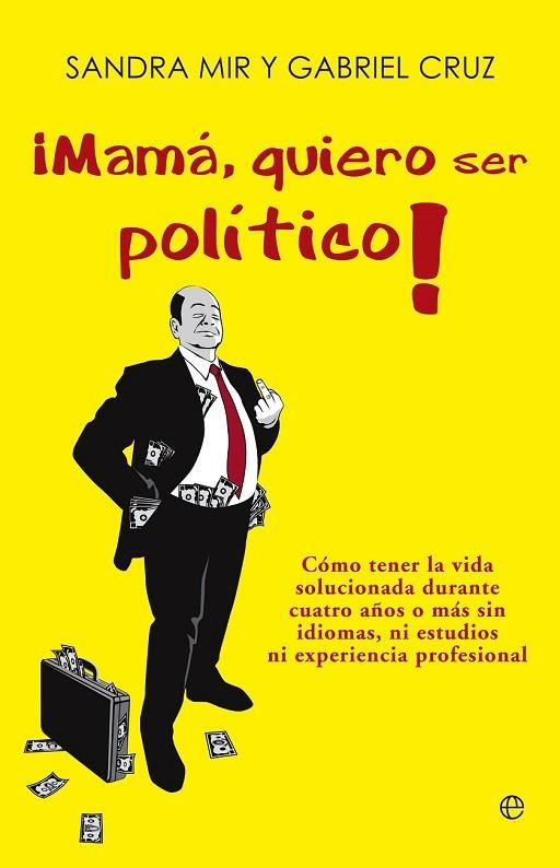 MAMÁ QUIERO SER POLÍTICO | 9788499708935 | CRUZ, GABRIEL / MIR, SANDRA | Llibreria Online de Vilafranca del Penedès | Comprar llibres en català