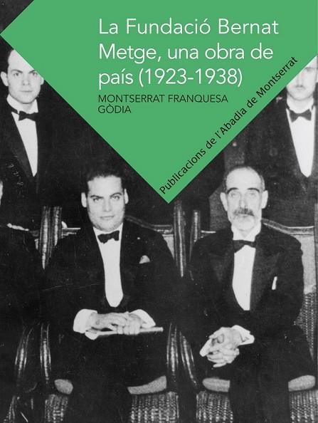 LA FUNDACIÓ BERNAT METGE UNA OBRA DE PAÍS ( 1923 - 1938 ) | 9788498836127 | FRANQUESA GÒDIA, MONTSERRAT | Llibreria L'Odissea - Libreria Online de Vilafranca del Penedès - Comprar libros