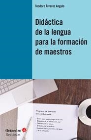 DIDÁCTICA DE LA LENGUA PARA LA FORMACIÓN DE MAESTROS | 9788499213941 | ÁLVAREZ, TEODORO | Llibreria Online de Vilafranca del Penedès | Comprar llibres en català