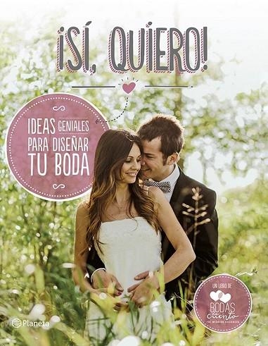 SI QUIERO - IDEAS GENIALES PARA DISEÑAR TU BODA | 9788408118510 | BODAS DE CUENTO | Llibreria Online de Vilafranca del Penedès | Comprar llibres en català