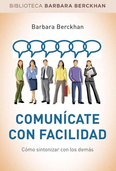 COMUNÍCATE CON FACILIDAD | 9788490560068 | BERCKHAN, BARBARA | Llibreria Online de Vilafranca del Penedès | Comprar llibres en català