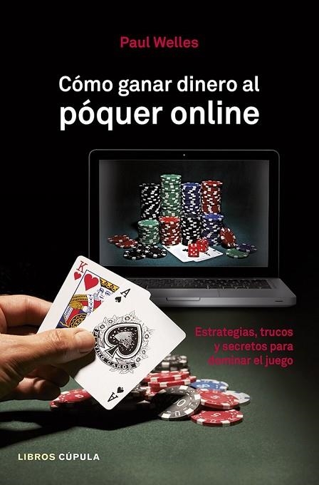 CÓMO GANAR DINERO AL PÓQUER ONLINE | 9788448010041 | WELLES, PAUL | Llibreria L'Odissea - Libreria Online de Vilafranca del Penedès - Comprar libros