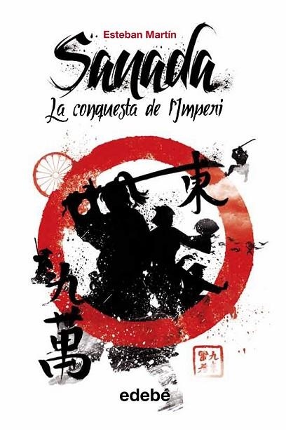 SANADA LA CONQUESTA DE L'IMPERI | 9788468308579 | MARTIN, ESTEBAN | Llibreria Online de Vilafranca del Penedès | Comprar llibres en català