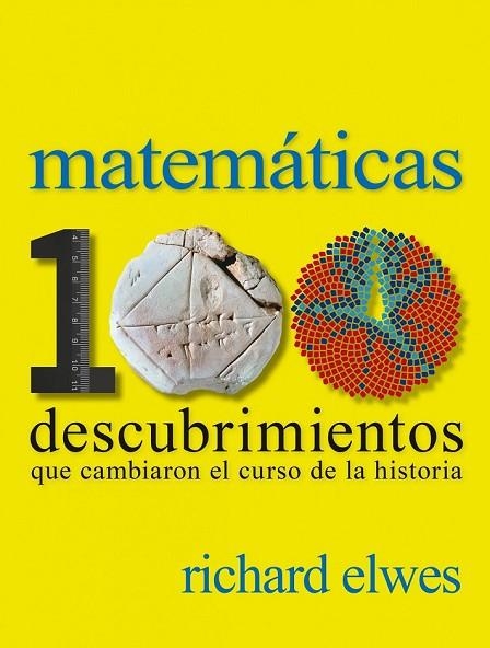 MATEMÁTICAS 100 DESCUBRIMIENTOS QUE CAMBIARON EL CURSO DE LA HISTORIA | 9788497859615 | ELWES, RICHARD | Llibreria Online de Vilafranca del Penedès | Comprar llibres en català