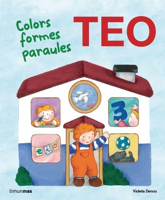 TEO COLORS FORMES PARAULES | 9788415853466 | DENOU , VIOLETA | Llibreria Online de Vilafranca del Penedès | Comprar llibres en català