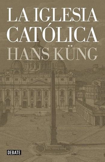 LA IGLESIA CATÓLICA | 9788499923499 | KÜNG, HANS | Llibreria Online de Vilafranca del Penedès | Comprar llibres en català