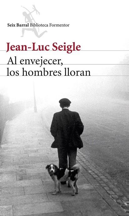 AL ENVEJECER LOS HOMBRES LLORAN | 9788432220340 | SEIGE, JEAN LUC | Llibreria Online de Vilafranca del Penedès | Comprar llibres en català