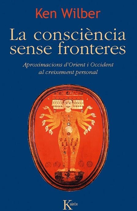 LA CONSCIÈNCIA SENSE FRONTERES | 9788499882468 | WILBER, KEN | Llibreria Online de Vilafranca del Penedès | Comprar llibres en català