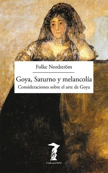 GOYA, SATURNO Y MELANCOLÍA | 9788477749493 | NORDSTRÖM, FOLKE | Llibreria Online de Vilafranca del Penedès | Comprar llibres en català