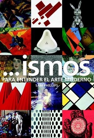 ISMOS PARA ENTENDER EL ARTE MODERNO | 9788415427995 | PHILLIPS, SAM | Llibreria Online de Vilafranca del Penedès | Comprar llibres en català