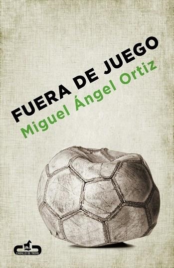 FUERA DE JUEGO | 9788415451273 | ORTIZ, MIGUEL ANGEL | Llibreria L'Odissea - Libreria Online de Vilafranca del Penedès - Comprar libros