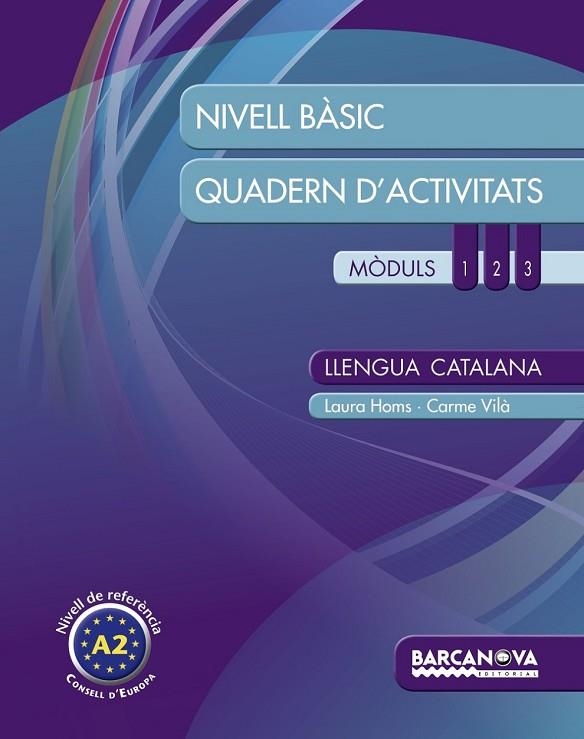 LLENGUA CATALANA. NIVELL BÀSIC. QUADERN D ' ACTIVITATS MODULS 1-2-3 | 9788448932282 | HOMS, LAURA/VILÀ, CARME | Llibreria Online de Vilafranca del Penedès | Comprar llibres en català