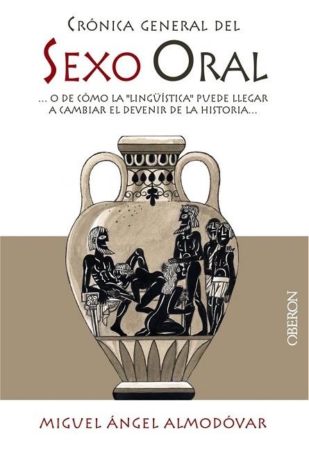 CRÓNICA GENERAL DEL SEXO ORAL | 9788441534117 | ALMODÓVAR MARTÍN, MIGUEL ÁNGEL | Llibreria L'Odissea - Libreria Online de Vilafranca del Penedès - Comprar libros