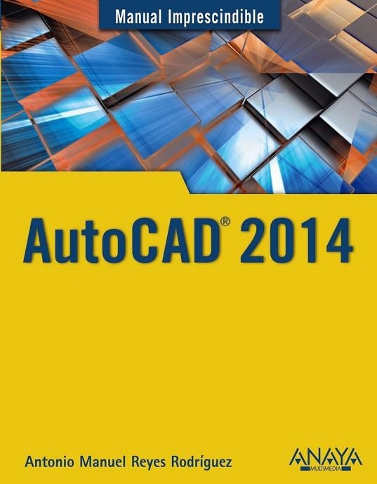 AUTOCAD 2014 | 9788441534308 | REYES RODRÍGUEZ, ANTONIO MANUEL | Llibreria Online de Vilafranca del Penedès | Comprar llibres en català