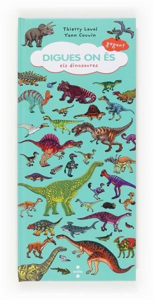 DIGUES ON ÉS ELS DINOSAURES | 9788466133302 | LAVAL, THIERRY/COUVIN, YANN | Llibreria Online de Vilafranca del Penedès | Comprar llibres en català