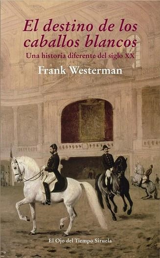 EL DESTINO DE LOS CABALLOS BLANCOS | 9788415803959 | WESTERMAN, FRANK | Llibreria Online de Vilafranca del Penedès | Comprar llibres en català