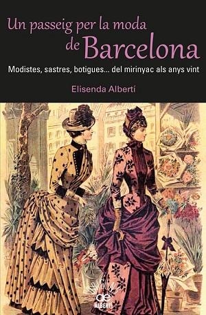 UN PASSEIG PER LA MODA DE BARCELONA | 9788472460980 | ALBERTÍ, ELISENDA | Llibreria Online de Vilafranca del Penedès | Comprar llibres en català