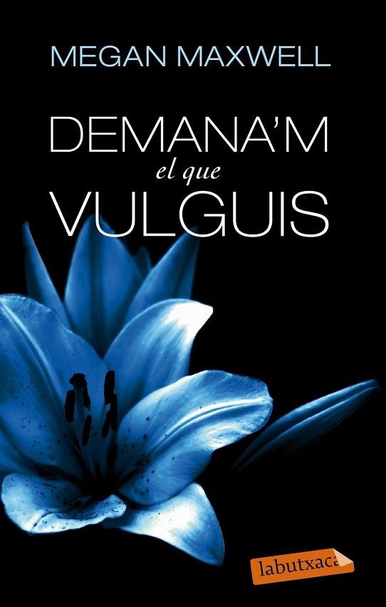 DEMANA'M EL QUE VULGUIS | 9788499307718 | MAXWELL, MEGAN | Llibreria Online de Vilafranca del Penedès | Comprar llibres en català