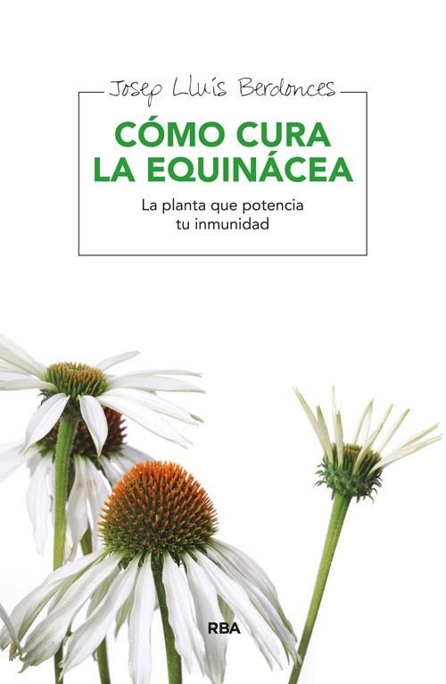 CÓMO CURA LA EQUINÁCEA | 9788415541745 | BERDONCES , JOSEP LLUIS | Llibreria Online de Vilafranca del Penedès | Comprar llibres en català