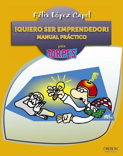 QUIERO SER EMPRENDEDOR MANUAL PRÁCTICO | 9788441534186 | LÓPEZ CAPEL, FÉLIX | Llibreria Online de Vilafranca del Penedès | Comprar llibres en català