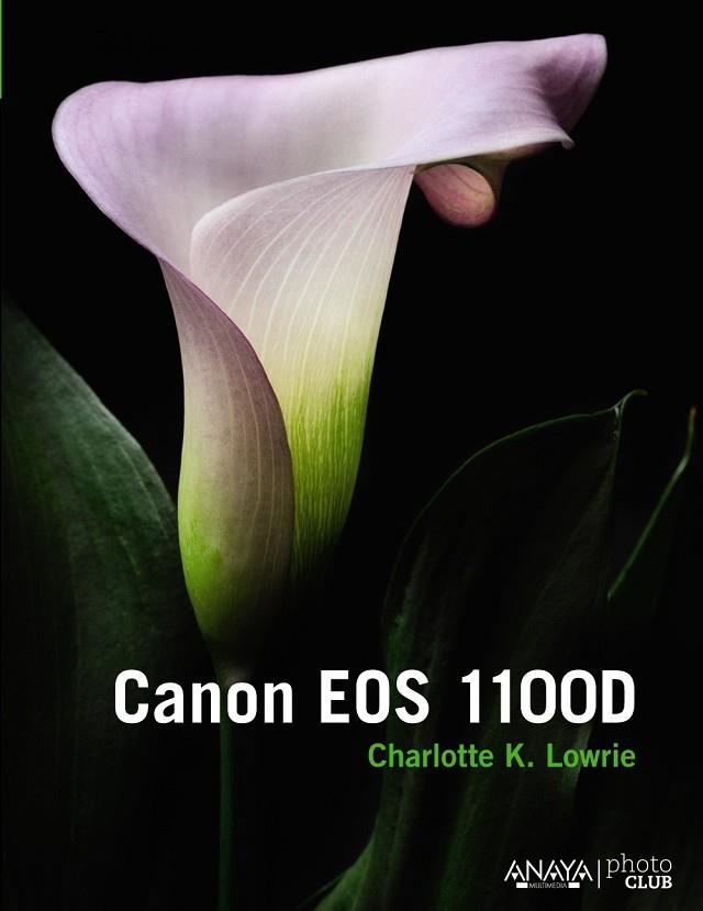 CANON EOS 1100D | 9788441534346 | LOWRIE, CHARLOTTE K. | Llibreria Online de Vilafranca del Penedès | Comprar llibres en català