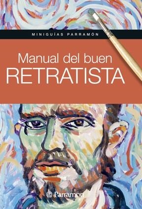 MANUAL DEL BUEN RETRATISTA | 9788434240414 | MARTÍN ROIG, GABRIEL / EQUIPO PARRAMÓN | Llibreria L'Odissea - Libreria Online de Vilafranca del Penedès - Comprar libros