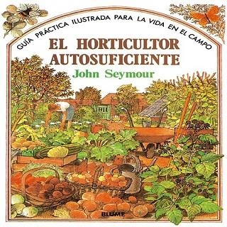 EL HORTICULTOR AUTOSUFICIENTE | 9788487535666 | JOHN SEYMOUR | Llibreria Online de Vilafranca del Penedès | Comprar llibres en català