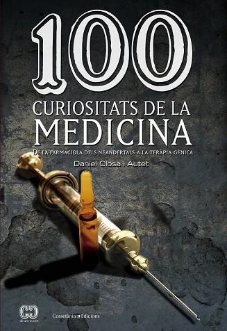 100 CURIOSITATS DE LA MEDICINA | 9788490341582 | CLOSA I AUTET, DANIEL | Llibreria Online de Vilafranca del Penedès | Comprar llibres en català