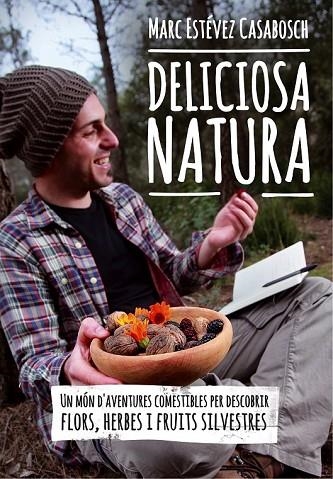 DELICIOSA NATURA | 9788490341414 | ESTÉVEZ I CASABOSCH, MARC | Llibreria Online de Vilafranca del Penedès | Comprar llibres en català