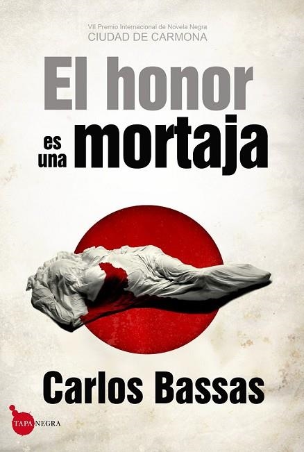 EL HONOR ES UNA MORTAJA | 9788415828358 | BASSAS, CARLOS | Llibreria Online de Vilafranca del Penedès | Comprar llibres en català