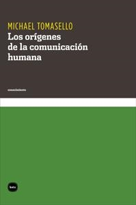 LOS ORÍGENES DE LA COMUNICACIÓN HUMANA | 9788415917007 | TOMASELLO, MICHAEL | Llibreria Online de Vilafranca del Penedès | Comprar llibres en català