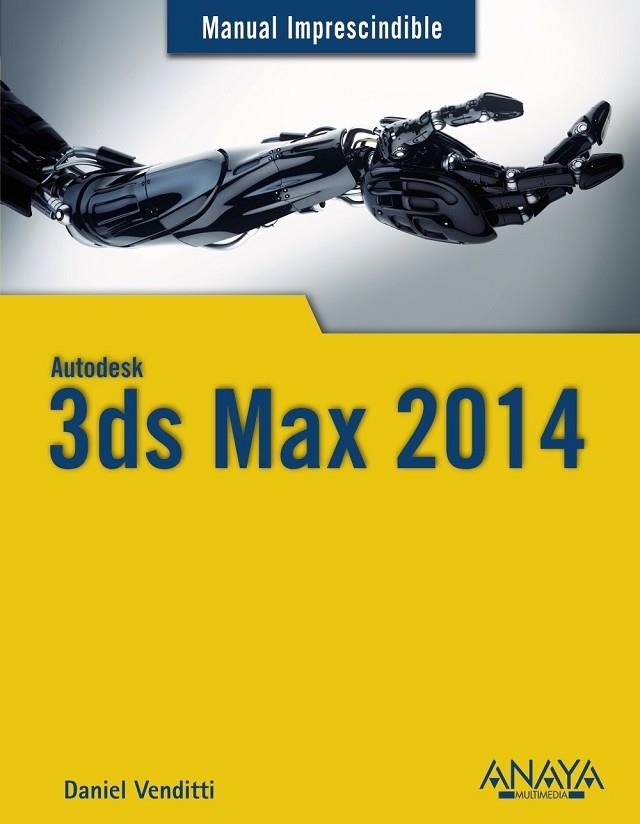 3DS MAX 2014 | 9788441534506 | VENDITTI, DANIEL MARCELO SERGIO | Llibreria Online de Vilafranca del Penedès | Comprar llibres en català