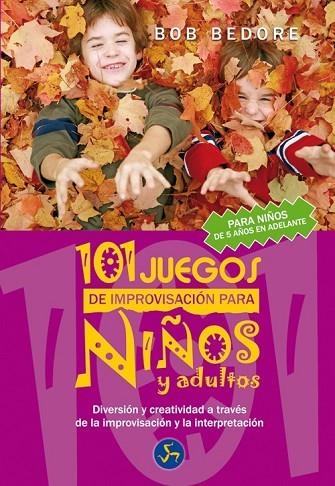 101 JUEGOS DE IMPROVISACIÓN PARA NIÑOS Y ADULTOS | 9788495973535 | BEDORE, BOB | Llibreria Online de Vilafranca del Penedès | Comprar llibres en català