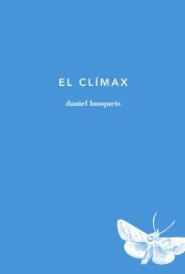 EL CLÍMAX | 9788494096471 | BUSQUETS, DANIEL | Llibreria L'Odissea - Libreria Online de Vilafranca del Penedès - Comprar libros