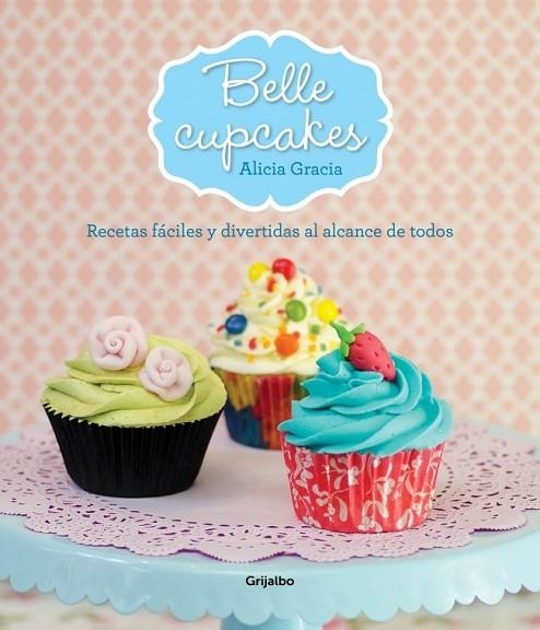 BELLE CUPCAKES | 9788425349911 | GRACIA, ALICIA | Llibreria Online de Vilafranca del Penedès | Comprar llibres en català