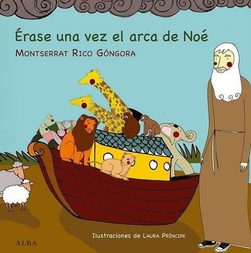 ÉRASE UNA VEZ EL ARCA DE NOÉ | 9788484289166 | RICO GÓNGORA, MONTSERRAT | Llibreria L'Odissea - Libreria Online de Vilafranca del Penedès - Comprar libros