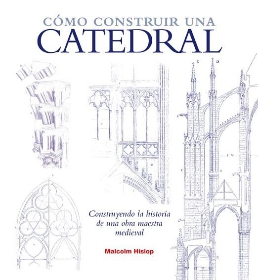 CÓMO CONSTRUIR UNA CATEDRAL | 9788446038474 | HISLOP, MALCOLM | Llibreria L'Odissea - Libreria Online de Vilafranca del Penedès - Comprar libros