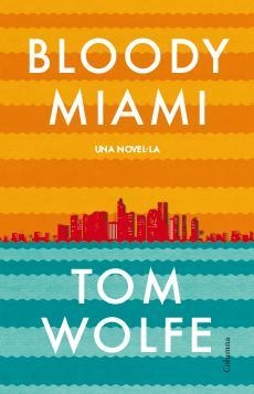 BLOODY MIAMI | 9788466417204 | WOLFE, TOM | Llibreria L'Odissea - Libreria Online de Vilafranca del Penedès - Comprar libros