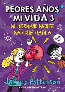 LOS PEORES AÑOS DE MI VIDA 3 MI HERMANO MIENTE MÁS QUE HABLA | 9788424649265 | PATTERSON, JAMES / PAPADEMETRIOU, LISA | Llibreria L'Odissea - Libreria Online de Vilafranca del Penedès - Comprar libros