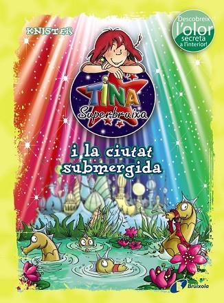 TINA SUPERBRUIXA I LA CIUTAT SUBMERGIDA  | 9788499065229 | KNISTER | Llibreria Online de Vilafranca del Penedès | Comprar llibres en català