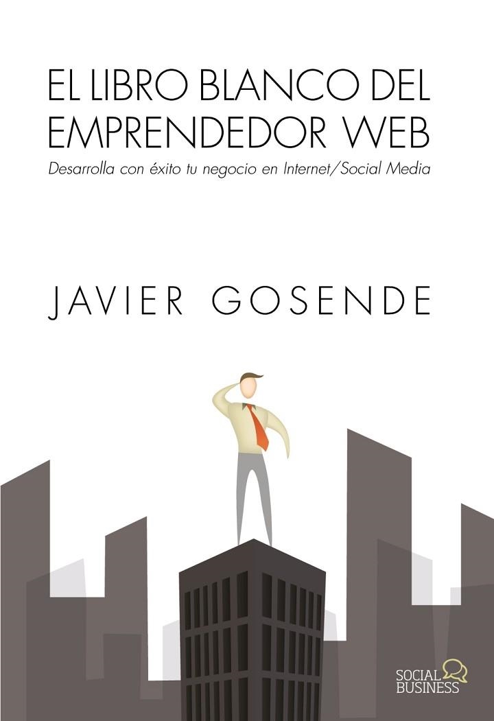 EL LIBRO BLANCO DEL EMPRENDEDOR WEB | 9788441534568 | GOSENDE GRELA, JAVIER | Llibreria Online de Vilafranca del Penedès | Comprar llibres en català