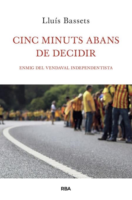 CINC MINUTS ABANS DE DECIDIR | 9788482646657 | BASSETS, LLUIS | Llibreria Online de Vilafranca del Penedès | Comprar llibres en català