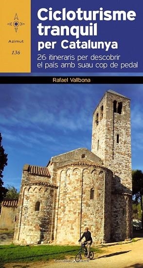 CICLOTURISME TRANQUIL PER CATALUNYA | 9788490341827 | VALLBONA, RAFAEL | Llibreria L'Odissea - Libreria Online de Vilafranca del Penedès - Comprar libros