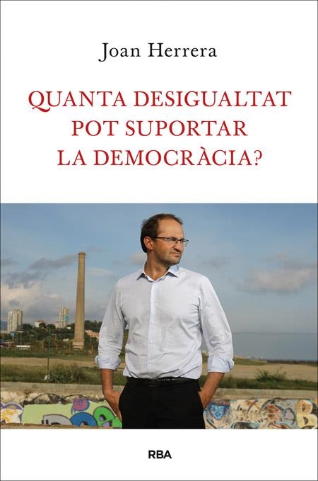 QUANTA DESIGUALTAT POT SUPORTAR LA DEMOCRÀCIA ? | 9788482646749 | HERRERA, JOAN | Llibreria Online de Vilafranca del Penedès | Comprar llibres en català